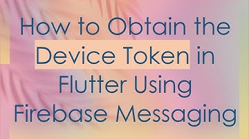 How to Obtain the Device Token in Flutter Using Firebase Messaging