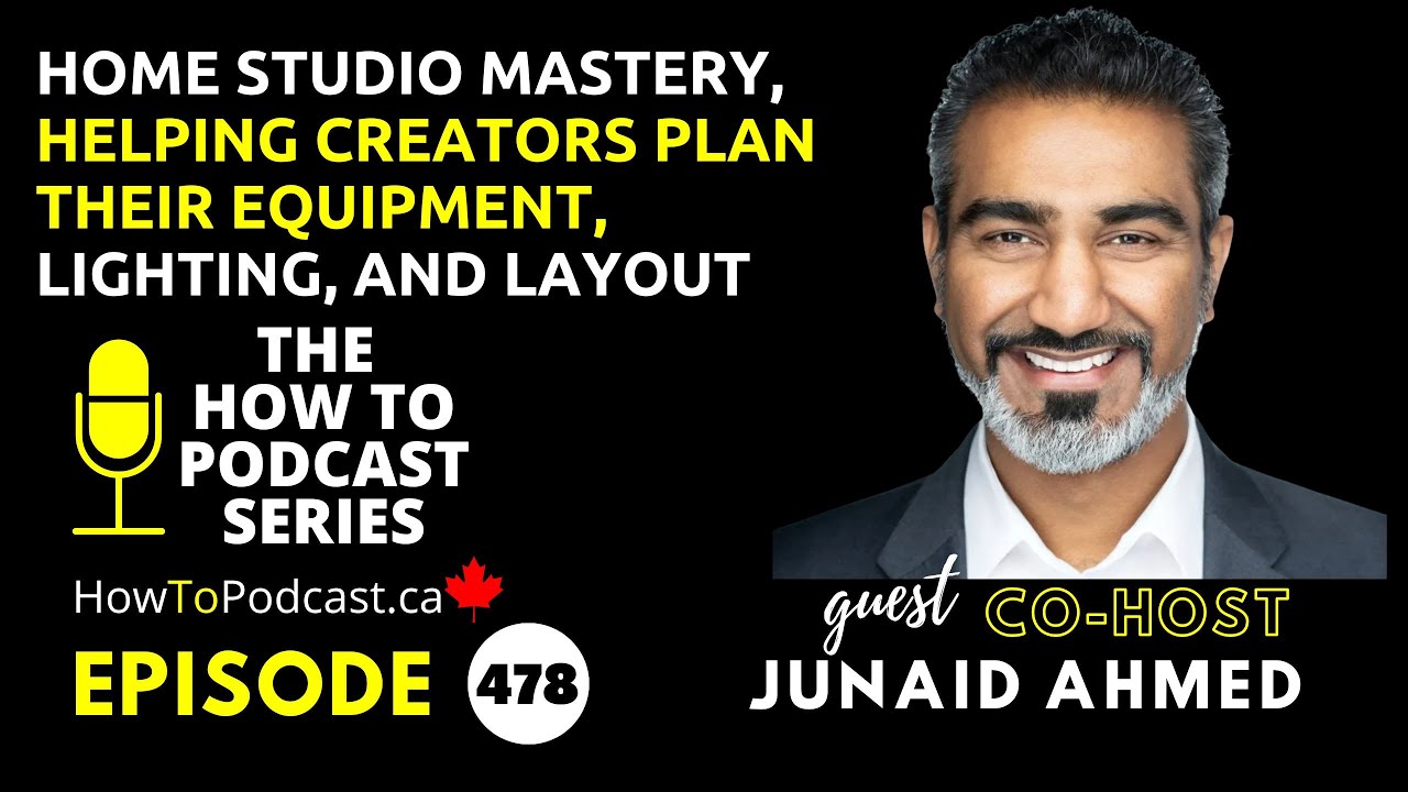 Home Studio Mastery, Helping Creators plan their equipment, lighting, layout Co-Host - Junaid Ahmed