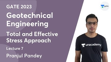 Geotechnical Engineering | Lec - 7 | Total & Effective Stress Approach | Pranjul Pandey | GATE 2023