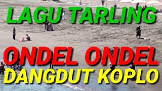 Download Lagu LAGU TARLING ONDEL ONDEL DANGDUT KOPLO MP3