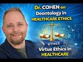 Dr. Cohen on Deontology in Healthcare Ethics