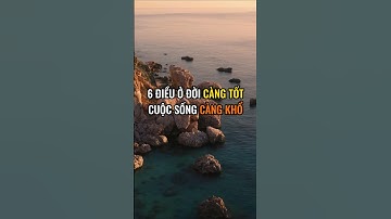 6 Điều ở đời càng tốt cuộc sống càng khổ !