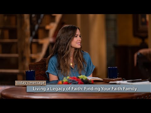 Living a Legacy of Faith: Finding Your Faith Family