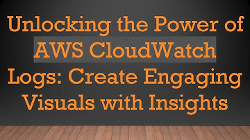 Unlocking the Power of AWS CloudWatch Logs: Create Engaging Visuals with Insights
