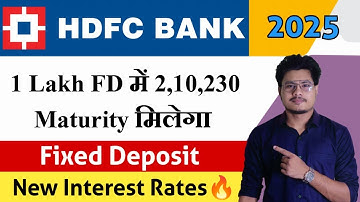 HDFC Bank Fixed Deposit Interest Rates 2025 | HDFC Bank FD Features, Benefits, New Interest Rates