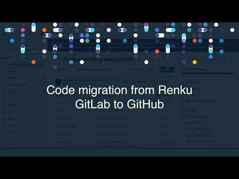 Code migration from Renku GitLab to GitHub
