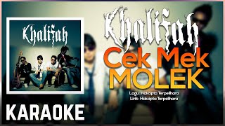 Khalifah - Cek Mek Molek Karaoke Official
