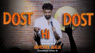 Dost Hi Dost | Stand-up Comedy | Crowdwork | Abhishek walia