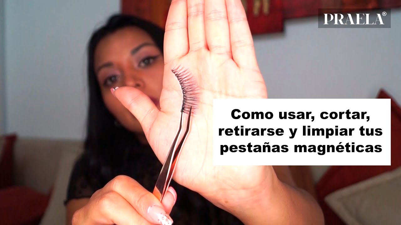 Como usar, cortar, retirarse y limpiar tus pestañas magnéticas PRAELA