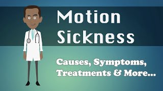 Motion Sickness - Causes, Symptoms, Treatments & More...