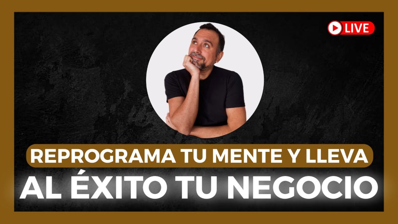 🧠 Cómo REPROGRAMAR TU MENTE para tener ÉXITO en tu NEGOCIO - YouTube