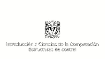 Introducción a Ciencias de la Computación: Estructuras de control