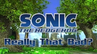 Is Sonic 06 Really That Bad?