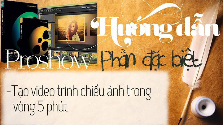 Hướng dẫn dùng proshow producer tạo video