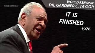 It Is Finished Preached by The Late Dr. Gardner C Taylor
