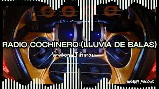 Victor Cibrian - En El Radio Un Cochinero (Lluvia De Balas) Retumba Bocinas V.1