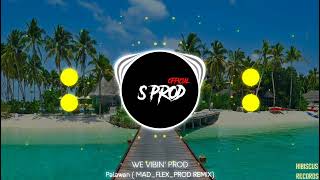 WE VIBIN' PROD - PALAWAN ( MAD FLEX PROD REMIX)