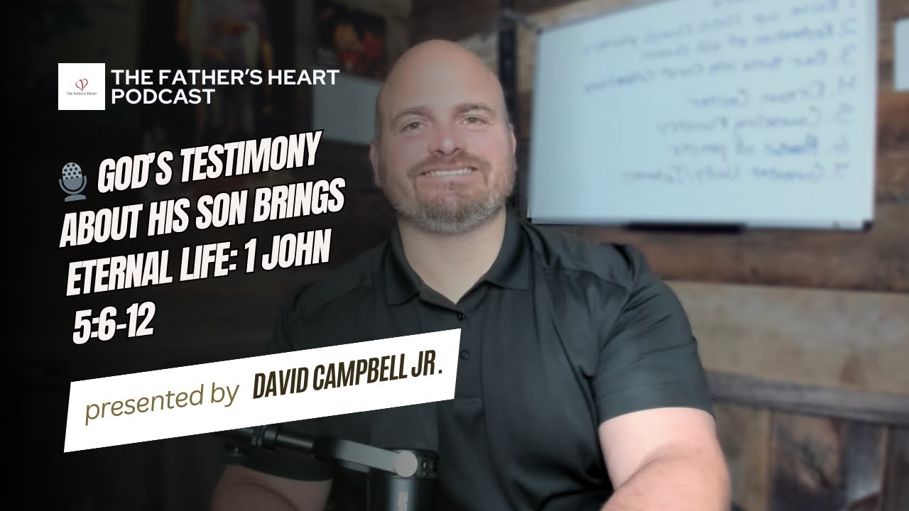 God's Testimony About His Son Brings Eternal Life: 1 John 5:6-12