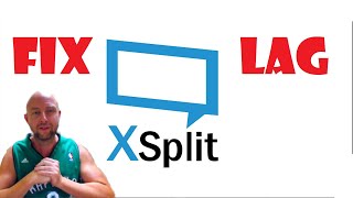 How to fix XSplit Scene Lag