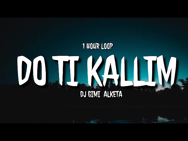 DJ Gimi-O x Alketa - Do ti Kallim (1 HOUR LOOP) [TikTok song] class=