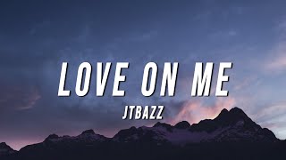 Jtbazz - Love On Me (Lyrics) Resimi