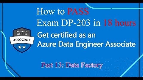#13 How to Pass Exam DP-203 Azure Data Engineer Associate in 18 hours | Part 13 Data Factory