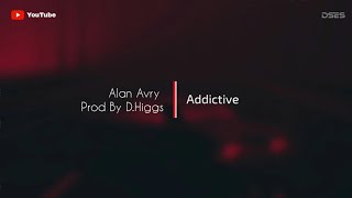 Music | Alan Avry ( Prod By D.Higgs ) - Addictive