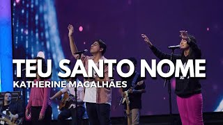 TEU SANTO NOME | Katherine Magalhães