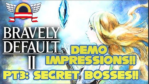 Bravely Default 2 Demo - Secret Bosses and Developer Message!
