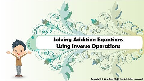 Solving Addition Equations Using Inverse Operations