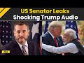 Trump News: US Senator Leaks Shocking Donald Trump Audio | Trade War Rift Exposed l US News