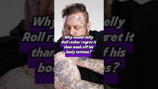 Why would Jelly Roll rather regret it than wash off his body tattoos?#jellyroll #tattoo #usa Wealth