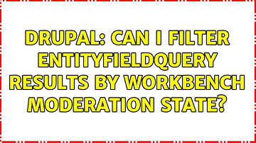 Drupal: Can I filter entityFieldQuery results by Workbench moderation state?