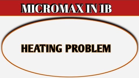 how to solve heating problem in Micromax IN 1b, heating problem solve kaise karen Micromax IN 1b