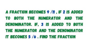 A fraction becomes 9/11, if 2 is added to both the numerator and the denominator.If, 3 is added