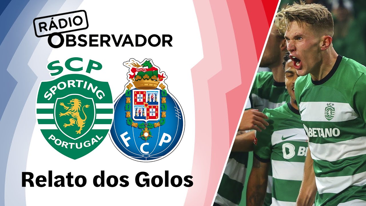 Sporting 2-0 FC Porto | Relato dos Golos | Rádio Observador | Liga Betclic 23/24