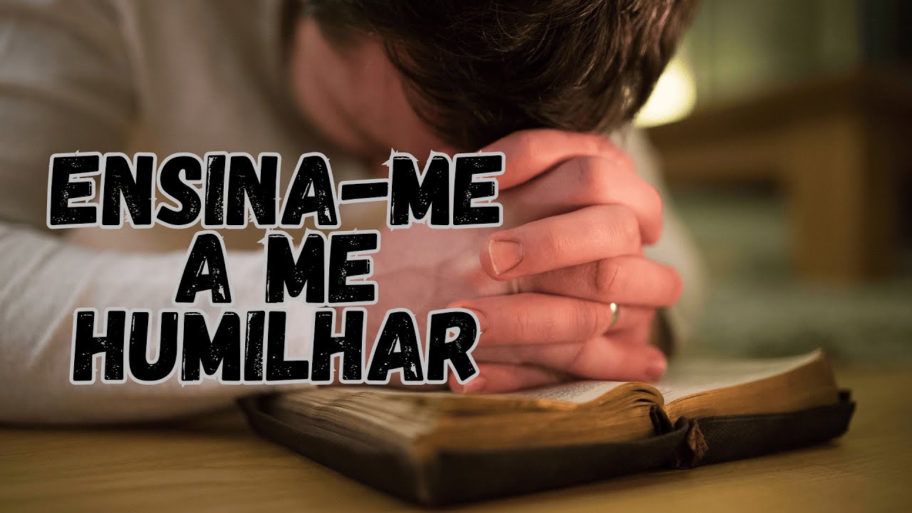 👉 Ensina-me a Me Humilhar | Cantando uma Oração de Arrependimento e Quebrantamento