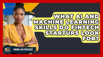 What AI And Machine Learning Skills Do FinTech Startups Look For? - Finance Job Strategist