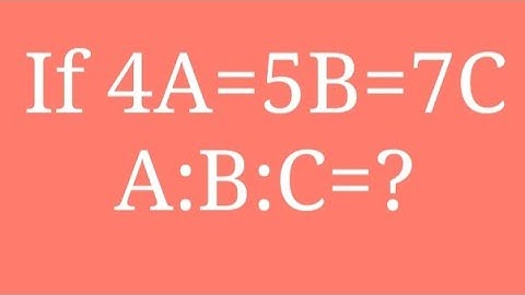 If 4A=5B=7C,then A:B:C=?