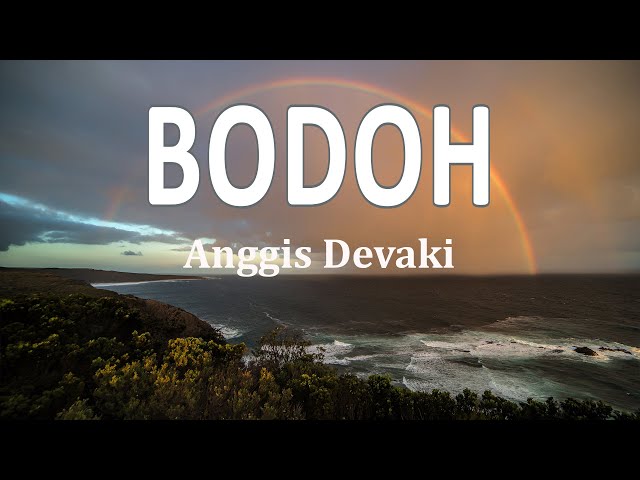 Anggis Devaki - Bodoh (Lirik Lagu) class=