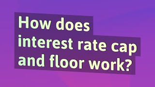 How does interest rate cap and floor work? Resimi