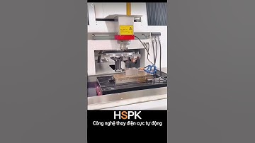 CÔNG NGHỆ THAY ĐIỆN CỰC TỰ ĐỘNG TRÊN MÁY XUNG ĐIỆN CNC-EDM HSPK