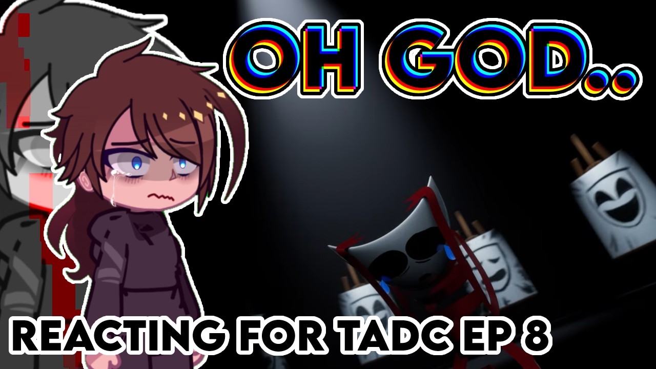 『🎪 ║ « TADC episode 8 reaction » ║ TADC ║🎩』 - YouTube