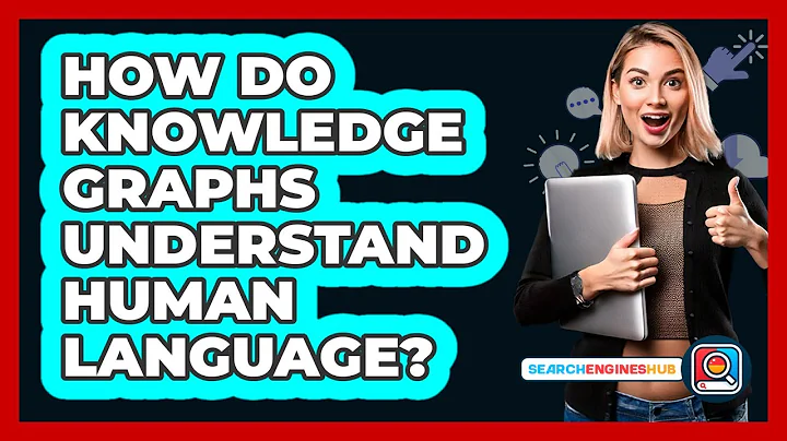 How Do Knowledge Graphs Understand Human Language? - SearchEnginesHub.com