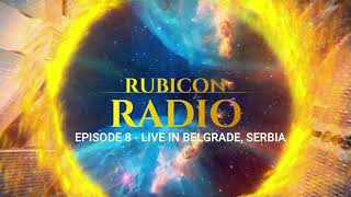 RubiCon: RUBICON RADIO: Episode 8 (LIVE IN BELGRADE, SERBIA)