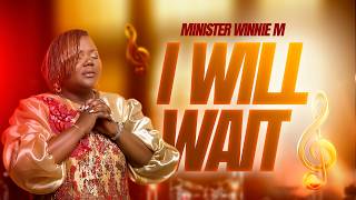 I will Wait| Minister Winnie Moraa