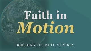 7.6.26 - Faith in Motion: Building the Next 20 Years Presentation