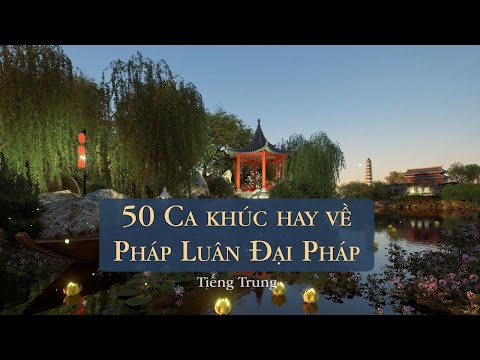 Video 50 Ca khúc về Pháp Luân Đại Pháp tiếng Trung (Phần 1) - youtube
