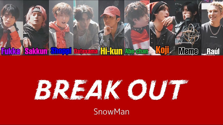SnowMan   【Break Out】  歌詞割り