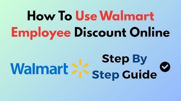 How To Use Walmart Employee Discount Online